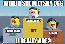 which shedletsky egg u really are written on the top of a podium