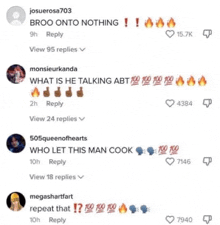 a group of people are talking on a social media platform and one of them is asking who let this man cook .