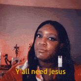 a woman is saying y all need jesus in a video