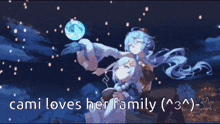 a picture of two anime girls with the words cami loves her family on the bottom