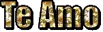 the word te amo is written in gold and black