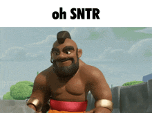 a cartoon character with a beard and mohawk says " oh sntr "