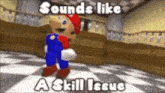 a cartoon of mario dancing in a room with the words sounds like a skill issue below him