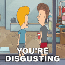 Youre Disgusting Butt-head GIF - Youre Disgusting Butt-head Beavis GIFs