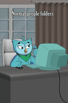 a cartoon owl sitting at a desk looking at a computer screen with the words normal people folders below it