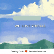 a greeting card with the words we love you all