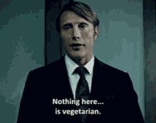 Hannibal Nothing Here Is Vegetarian GIF - Hannibal Nothing Here Is Vegetarian Vegetarian GIFs