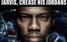 a close up of a man 's face with a caption that says jarvis , crease his jordans .