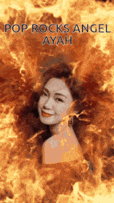 a woman is surrounded by flames and the words pop rocks angel ayah are above her