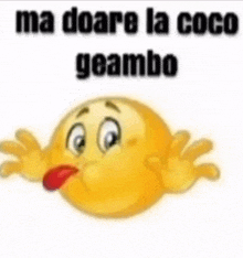 a cartoon smiley face with a red tongue sticking out and the words `` ma doare la coco geambo ''