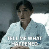 a woman in a lab coat says tell me what happened on netflix