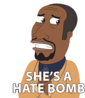 Shes A Hate Bomb Cyrus Foreman Greenwald Sticker - Shes A Hate Bomb Cyrus Foreman Greenwald Big Mouth Stickers