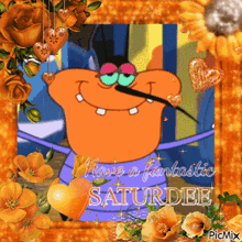 a picture of a cartoon character with the words have a fantastic saturdee