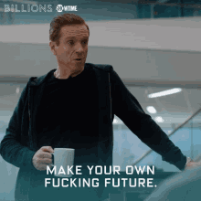 Make Your Own Fucking Future Bobby Axelrod GIF - Make Your Own Fucking Future Bobby Axelrod Damian Lewis GIFs