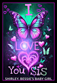 a poster that says i love you sis with a butterfly