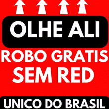 a red sign says olhe ali robo gratis sem red unico do brasil