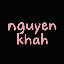 the name nguyen khah is written in pink on a black background .