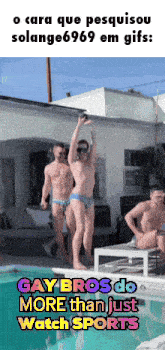 a group of men and a woman are standing by a pool with the caption gaybros do more than just watch sports