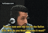 You'Ve Now Seen The List For The Ballond'Or. Who Do You Think Deserves It Most?".Gif GIF - You'Ve Now Seen The List For The Ballond'Or. Who Do You Think Deserves It Most?" Camilo Vargas Person GIFs