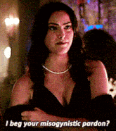 Riverdale Veronica Lodge GIF - Riverdale Veronica Lodge I Beg Your Misogynistic Pardon GIFs