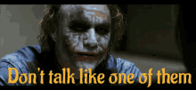 Joker Dont Talk Like One Of Them GIF - Joker Dont Talk Like One Of Them Youre Not GIFs
