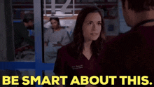 Chicago Med Natalie Manning GIF - Chicago Med Natalie Manning Be Smart About This GIFs