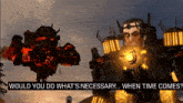 a video game screen says " would you do what 's necessary "