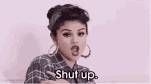 Selena Gomez Shut Up GIF - Selena Gomez Shut Up GIFs
