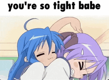 a cartoon of two girls with the words you 're so tight babe