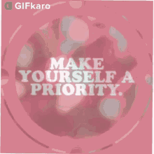 Make Yourself A Priority Gifkaro GIF - Make Yourself A Priority Gifkaro Quotes GIFs