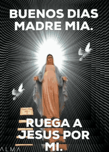 buenos dias madre mia ruega a jesus blessed virgin mary mama mary