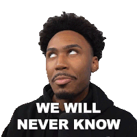a man wearing a black hoodie with the words we will never know on his face