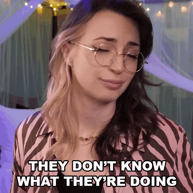 a woman with glasses and a zebra print shirt says they don 't know what they 're doing