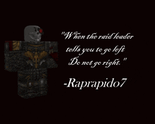 a video game character with a quote that says when the raid leader tells you to go left do not go right raprapido7