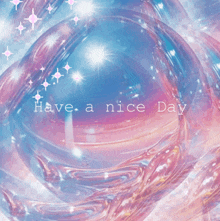a blue and pink background with the words have a nice day