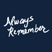 a dark blue background with the words always remember written in white