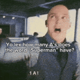 a man in a suit is asking how many a 's the word " superman " have