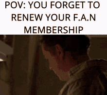 You Forget To Renew Your Fan Mebership GIF - You Forget To Renew Your Fan Mebership GIFs