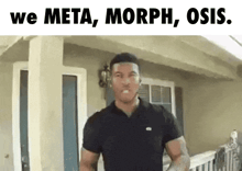 a man in a black shirt is standing in front of a house with the words we meta morph osis written above him