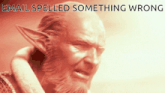 a man with a beard and elf ears has the words email spelled something wrong above his head