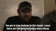 You Got To Stop Looking For Clouds Cause There Ain'T Nothing But Sonny Skies Ahead GIF - You Got To Stop Looking For Clouds Cause There Ain'T Nothing But Sonny Skies Ahead Seal Team GIFs