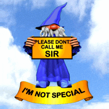 Don'T Call Me Sir I'M Not Special GIF