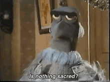 Sam The Eagle Frustrated GIF - Sam The Eagle Frustrated Nothing Sacred GIFs