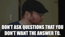 Dont Ask Questions That You Dont Want The Answer To Youre Not Going To Like The Answer GIF - Dont Ask Questions That You Dont Want The Answer To Dont Ask Youre Not Going To Like The Answer GIFs