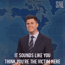 It Sounds Like You Think Youre The Victim Here Colin Jost GIF - It Sounds Like You Think Youre The Victim Here Colin Jost Saturday Night Live GIFs