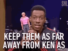 Keep Them As Far From Ken As Possible Ken GIF - Keep Them As Far From Ken As Possible Ken Keep Them Away GIFs