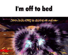 a video game scene with the words i 'm off to bed above it