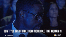 Dont You Ever Forget How Incredible That Woman Is Randall Pearson GIF - Dont You Ever Forget How Incredible That Woman Is Randall Pearson Sterling K Brown GIFs