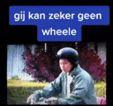 a man wearing a helmet is riding a scooter with the words gij kan zeker geen wheele above him .