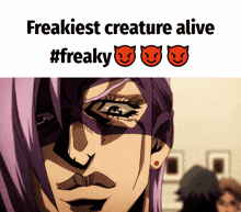 a picture of a cartoon character with the words " freakiest creature alive "